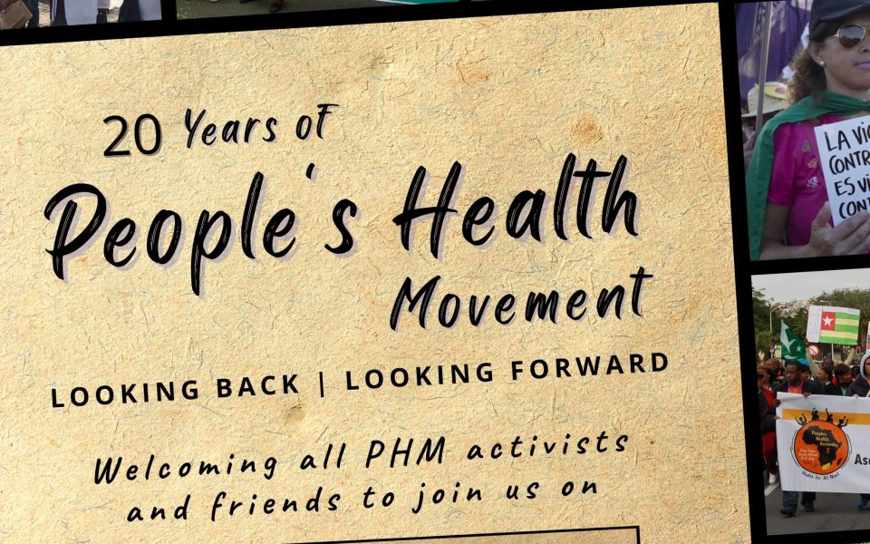 This year marks 20 years since activists and comrades across the world joined us in the first People’s Health Assembly in Bangladesh in 2000 and the PHM journey began.