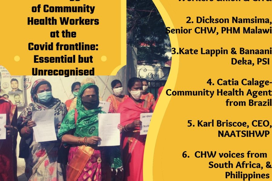 People’s Health Movement (PHM) Health Systems Thematic Circle hosted the webinar on “The struggles of Community Health Workers at the Covid frontline: Essential but Unrecognised” on 20 July 2021.
