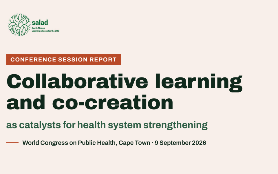 On 9 September 2026, SALAD hosted a one-hour organised session at the World Congress on Public Health in Cape Town, South Africa. The session, which was attended by more than fifty local, national and international delegates, included an introduction to the DHS and SALAD as a learning network before a four-person panel shared their perspectives collaborative learning for health system strengthening.